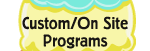 Custom on-site programs